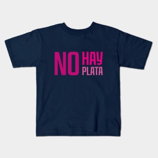 No hay plata (horizontal) Kids T-Shirt